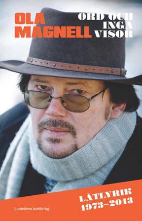 Ord och inga visor : låtlyrik 1973-2013 - Bok av Ola Magnell - Pocket
