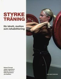Styrketräning : för idrott, motion och rehabilitering