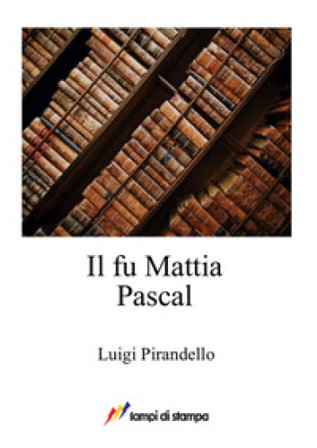 Il fu Mattia Pascal Luigi Pirandello
