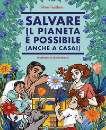 Salvare il pianeta è possibile (anche a casa!) Silvia Teodosi