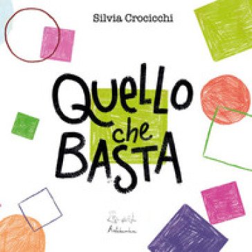 Quello che basta. Ediz. illustrata Silvia Crocicchi