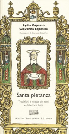 Santa pietanza. Tradizioni e ricette dei santi e delle loro feste Lydia Capasso