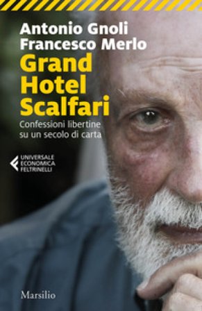 Grand hotel Scalfari. Confessioni libertine su un secolo di carta Antonio Gnoli