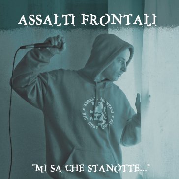 Mi sa che stanotte Assalti Frontali