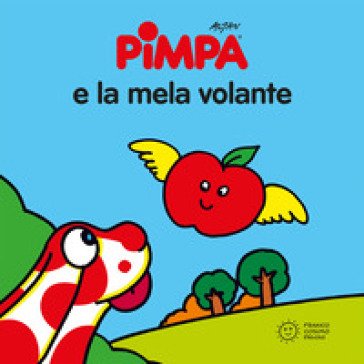 Pimpa e la mela volante. Ediz. illustrata Francesco Tullio Altan