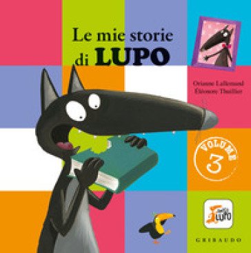 Le mie storie di lupo. Amico lupo. Ediz. a colori. Vol. 3 Orianne Lallemand