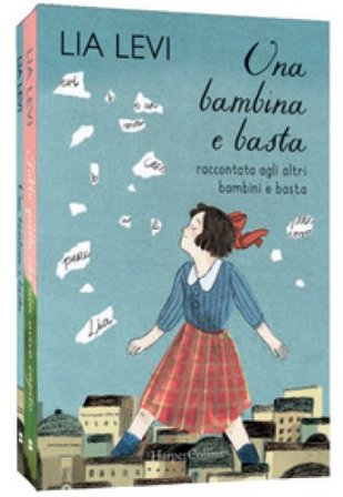 Una bambina e basta. Raccontata agli altri bambini e basta-Tutto quello che non avevo capito. Una bambina e basta cresce Lia Levi