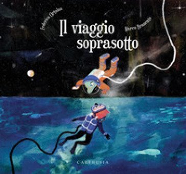 Il viaggio soprasotto. Ediz. a colori Federica Ortolan