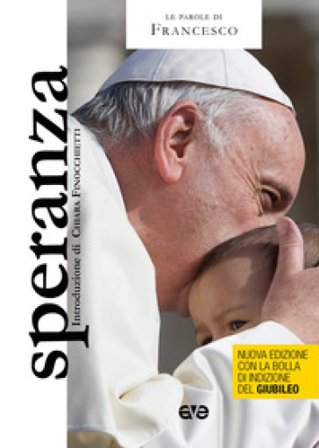 Speranza. Ediz. speciale giubileo Papa Francesco (Jorge Mario Bergoglio)