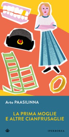 La prima moglie e altre cianfrusaglie Arto Paasilinna