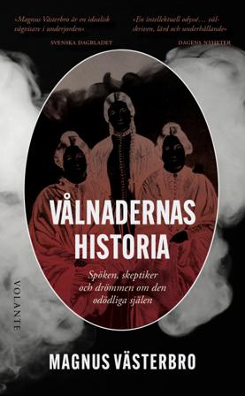 Vålnadernas historia : spöken, skeptiker och drömmen om den odödliga själen - Bok av Magnus Västerbro - Pocket