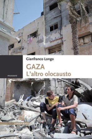 Gaza. L'altro olocausto Gianfranco Longo