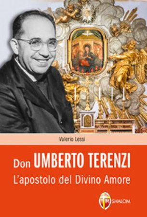 Don Umberto Terenzi. L'apostolo del Divino Amore Valerio Lessi