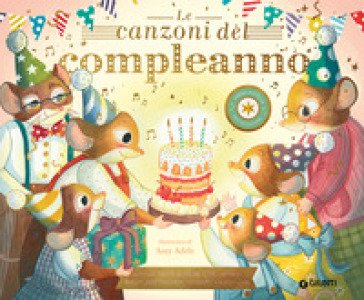 Le canzoni del compleanno. Ediz. a colori Jennifer Eckford