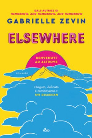Elsewhere. Benvenuti ad Altrove Gabrielle Zevin