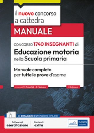 Concorso 1740 insegnanti di Educazione motoria nella Scuola primaria. Manuale completo per tutte le prove d'esame. Con software di simulazione Valeria
