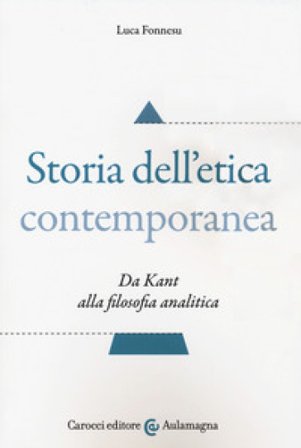 Storia dell'etica contemporanea. Da Kant alla filosofia analitica Luca Fonnesu