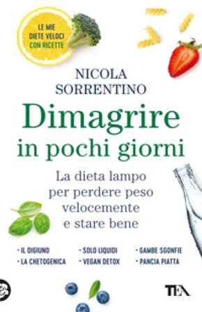 Dimagrire in pochi giorni. Perdere peso velocemente e stare bene Nicola Sorrentino