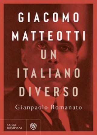 Giacomo Matteotti. Un italiano diverso Gianpaolo Romanato