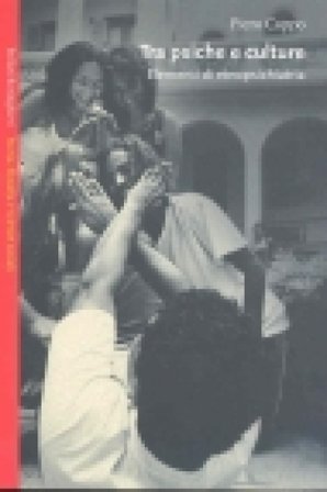 Tra psiche e cultura. Elementi di etnopsichiatria Piero Coppo