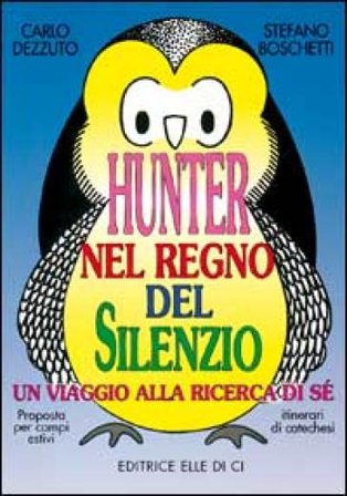 Hunter nel regno del silenzio. Un viaggio alla ricerca di sé. Proposta per campi estivi e itinerari catechistici Carlo Dezzuto
