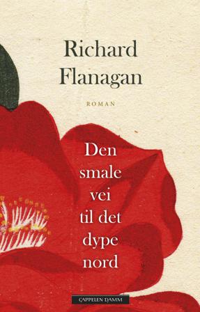 Den smale vei til det dype nord - Bok av Richard Flanagan - Hardback
