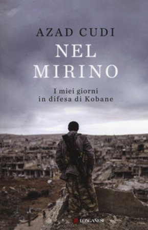 Nel mirino. I miei giorni in difesa di Kobane Azad Cudi