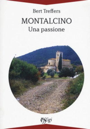 Montalcino. Una passione Bert Treffers