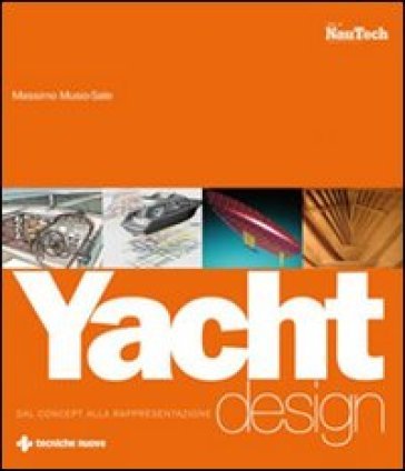 Yacht design. Dal concept alla rappresentazione Massimo Musio-Sale