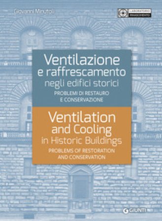 Ventilazione e raffrescamento negli edifici storici. Problemi di restauro e conservazione. Ediz. italiana e inglese Giovanni Minutoli