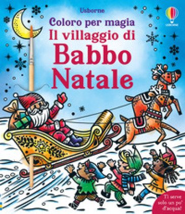 Il villaggio di Babbo Natale. Ediz. a colori. Con pennello Abigail Wheatley