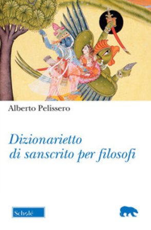 Dizionarietto di sanscrito per filosofi Alberto Pelissero