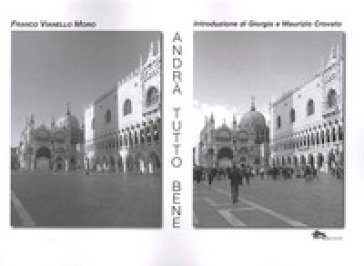 Andrà tutto bene. Ediz. illustrata Franco Vianello Moro