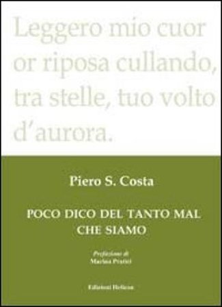 Poco dico del tanto mal che siamo Piero S. Costa