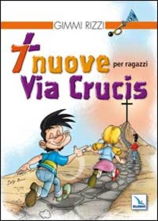 7 nuove via crucis per ragazzi. Ediz. illustrata Gimmi Rizzi