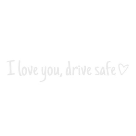 Love You Drive Safe -autotarrat, sopivat auton koristeluun ja turvallisuusmuistutukseen, tuulilasipuskurit, söpöt mallit