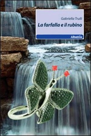 La farfalla e il rubino Gabriella Trulli