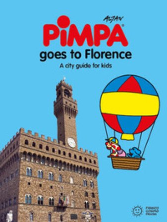 Florence for kids. A city guide with Pimpa. Ediz. illustrata Francesco Tullio Altan