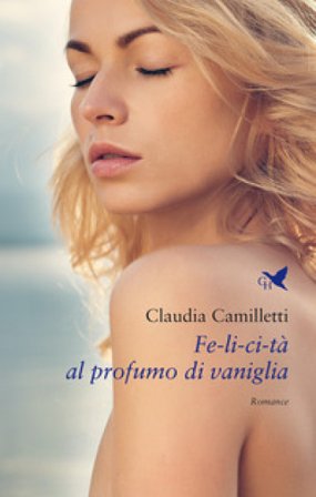 Fe-li-ci-tà al profumo di vaniglia Claudia Camilletti
