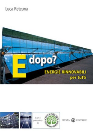 E dopo? Energie rinnovabili per tutti Luca Reteuna