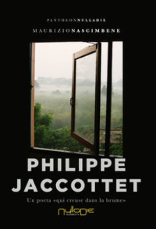 Philippe Jaccottet. Un poeta «qui creuse dans la brume» Maurizio Nascimbene
