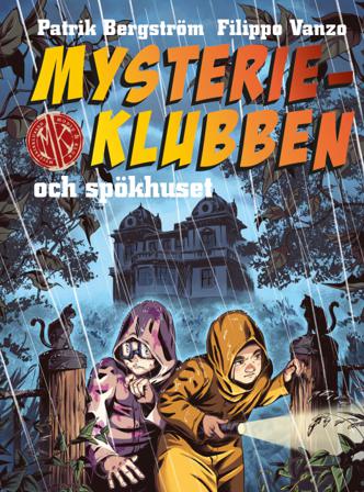 Mysterieklubben och spökhuset - Bok av Patrik Bergström & Filippo Vanzo - Inbunden