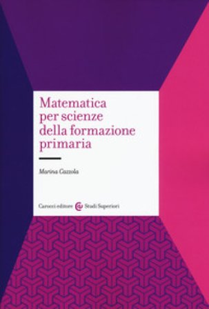 Matematica per scienze della formazione primaria Marina Cazzola
