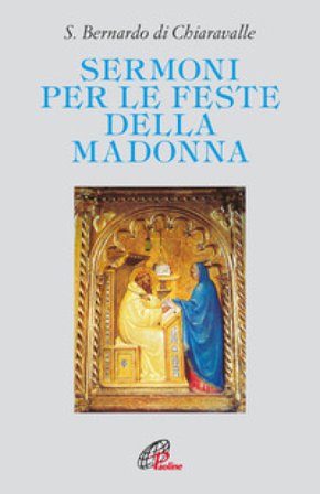 Sermoni per le feste della Madonna Bernardo di Chiaravalle (san)