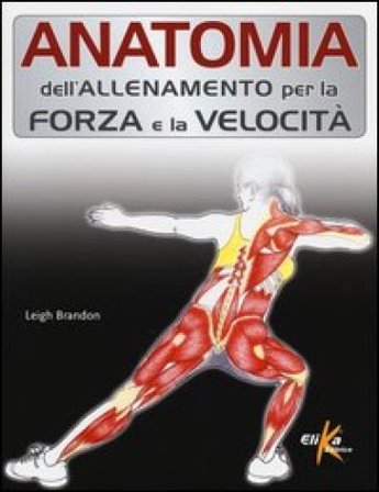 Anatomia dell'allenamento per la forza e la velocità Brandon Leigh