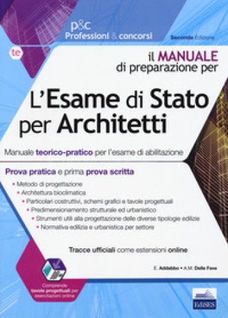 L'esame di Stato per architetti. Manuale teorico-pratico per l'esame di abilitazione. Prova pratica e prima prova scritta. Con espansione online 