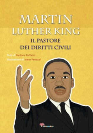 Martin Luther King. Il pastore dei diritti civili Barbara Baffetti