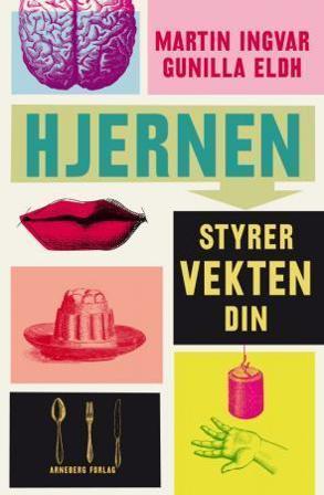 Hjernen styrer vekten din - Bok av Martin Ingvar & Gunilla Eldh - Paperback