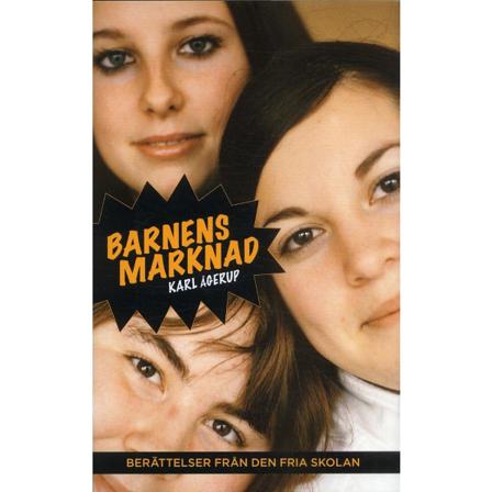 Barnens marknad : berättelser från den fria skolan 9789170371875