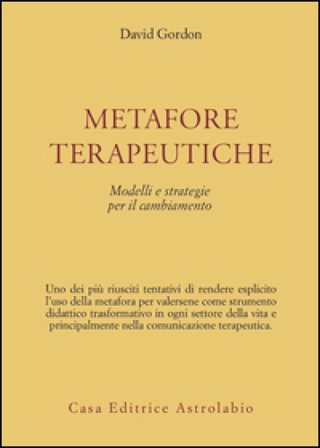 Metafore terapeutiche. Modelli e strategie per il cambiamento David Gordon